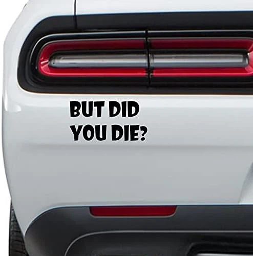 BUT DID YOU DIE FUNNY STICKER